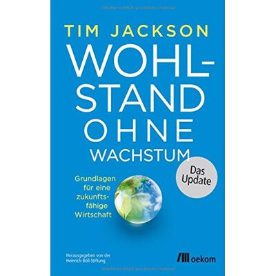 Jackson Wohlstand ohne Wachstum - das Update: Grundlagen für eine zukunftsfähige Wirtschaft - Preis vom 16.06.2026 05:30:18 h Jackson Wohlstand ohne Wachstum - das Update: Grundlagen für eine zukunftsfähige Wirtschaft - Preis vom 16.06.2026 05:30:18 h