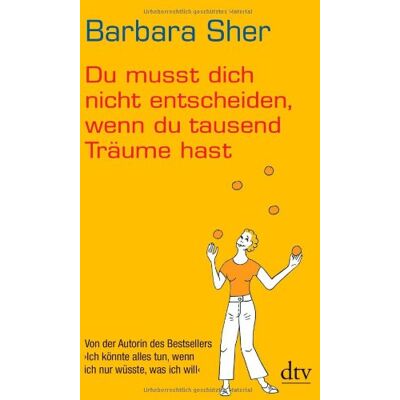 Barbara Sher - Du musst dich nicht entscheiden, wenn du tausend Träume hast - Preis vom 24.06.2026 07:42:13 h Barbara Sher - Du musst dich nicht entscheiden, wenn du tausend Träume hast - Preis vom 24.06.2026 07:42:13 h