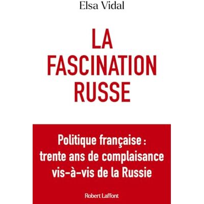 Elsa La fascination russe : politique française : trente ans de complaisance vis-à-vis de la Russie - Preis vom 24.06.2026 07:42:13 h Elsa La fascination russe : politique française : trente ans de complaisance vis-à-vis de la Russie - Preis vom 24.06.2026 07:42:13 h