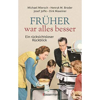 Michael Miersch - Früher war alles besser: Ein rücksichtsloser Rückblick auf die Zeit vor der Digitalisierung. Als die Kugel Eis 20 Pfennig kostete und es in der Bahn ... Augsburger Puppenkiste bis Zigarettenspitze - Preis vom 07.08.2026 11:47:26 h Michael Miersch - Früher war alles besser: Ein rücksichtsloser Rückblick auf die Zeit vor der Digitalisierung. Als die Kugel Eis 20 Pfennig kostete und es in der Bahn ... Augsburger Puppenkiste bis Zigarettenspitze - Preis vom 07.08.2026 11:47:26 h