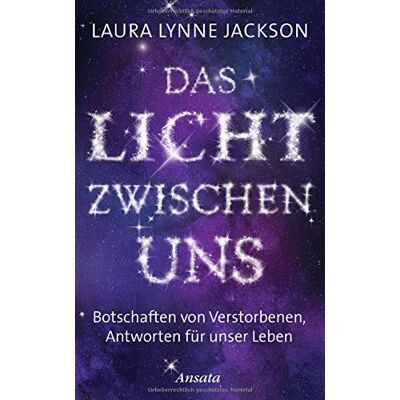 Jackson Das Licht zwischen uns: Botschaften von Verstorbenen, Antworten für unser Leben. Erfahrungen eines außergewöhnlichen Mediums - Preis vom 19.06.2026 05:29:47 h Jackson Das Licht zwischen uns: Botschaften von Verstorbenen, Antworten für unser Leben. Erfahrungen eines außergewöhnlichen Mediums - Preis vom 19.06.2026 05:29:47 h