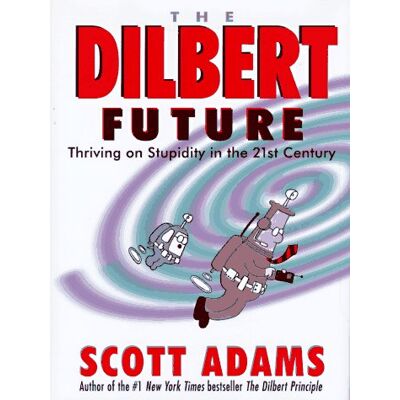 Scott The Dilbert Future: Thriving on Stupidity in the Twenty-First Century: Thriving on Stupidity in the 21st Century - Preis vom 17.06.2026 05:34:31 h Scott The Dilbert Future: Thriving on Stupidity in the Twenty-First Century: Thriving on Stupidity in the 21st Century - Preis vom 17.06.2026 05:34:31 h