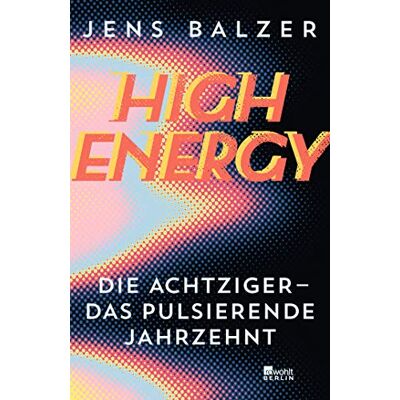 Balzer High Energy: Die Achtziger - das pulsierende Jahrzehnt - Preis vom 17.06.2026 05:34:31 h Balzer High Energy: Die Achtziger - das pulsierende Jahrzehnt - Preis vom 17.06.2026 05:34:31 h