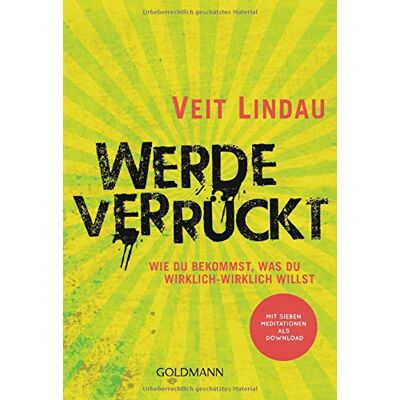 Veit Lindau - Werde verrückt: Wie du bekommst, was du wirklich-wirklich willst - Mit sieben Meditationen als Download - Preis vom 16.06.2026 05:30:18 h Veit Lindau - Werde verrückt: Wie du bekommst, was du wirklich-wirklich willst - Mit sieben Meditationen als Download - Preis vom 16.06.2026 05:30:18 h