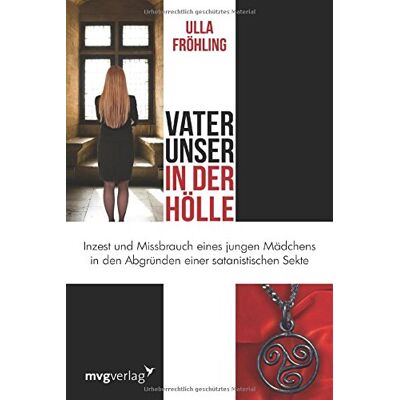 Ulla Fröhling - Vater unser in der Hölle: Inzest und Missbrauch eines Mädchens in den Abgründen einer satanistischen Sekte - Preis vom 24.06.2026 07:42:13 h Ulla Fröhling - Vater unser in der Hölle: Inzest und Missbrauch eines Mädchens in den Abgründen einer satanistischen Sekte - Preis vom 24.06.2026 07:42:13 h