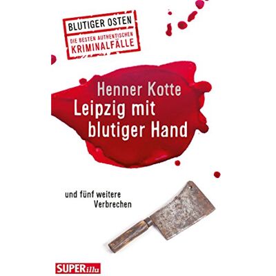 Henner Kotte - Leipzig mit blutiger Hand: und fünf weitere Verbrechen - Preis vom 19.06.2026 05:29:47 h Henner Kotte - Leipzig mit blutiger Hand: und fünf weitere Verbrechen - Preis vom 19.06.2026 05:29:47 h
