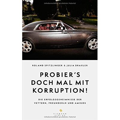 Roland Probier's doch mal mit Korruption!: Die Erfolgsgeheimnisse der Vettern, Freunderln und Amigos - Preis vom 17.06.2026 05:34:31 h Roland Probier's doch mal mit Korruption!: Die Erfolgsgeheimnisse der Vettern, Freunderln und Amigos - Preis vom 17.06.2026 05:34:31 h