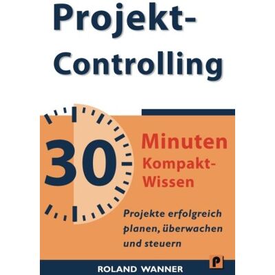 Roland Projektcontrolling - 30 Minuten Kompakt-Wissen: Projekte erfolgreich planen, überwachen und steuern - Preis vom 20.06.2026 05:23:55 h Roland Projektcontrolling - 30 Minuten Kompakt-Wissen: Projekte erfolgreich planen, überwachen und steuern - Preis vom 20.06.2026 05:23:55 h