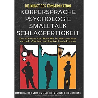 Kaiser Die Kunst der Kommunikation mit KÖRPERSPRACHE PSYCHOLOGIE SMALLTALK SCHLAGFERTIGKEIT: Das ultimative 4 in 1 Buch! Wie Sie Menschen lesen und mehr Charisma und Ausstrahlung bekommen - Preis vom 24.06.2026 07:42:13 h Kaiser Die Kunst der Kommunikation mit KÖRPERSPRACHE PSYCHOLOGIE SMALLTALK SCHLAGFERTIGKEIT: Das ultimative 4 in 1 Buch! Wie Sie Menschen lesen und mehr Charisma und Ausstrahlung bekommen - Preis vom 24.06.2026 07:42:13 h