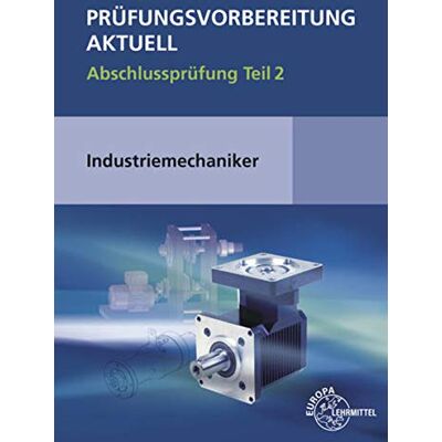 Metz Prüfungsvorbereitung aktuell - Industriemechaniker/-in: Abschlussprüfung Teil 2 - Preis vom 07.08.2026 11:47:26 h Metz Prüfungsvorbereitung aktuell - Industriemechaniker/-in: Abschlussprüfung Teil 2 - Preis vom 07.08.2026 11:47:26 h