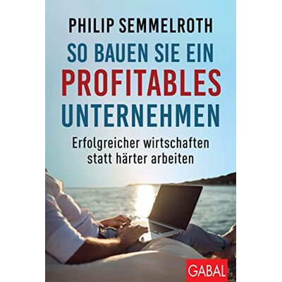 Philip Semmelroth - So bauen Sie ein profitables Unternehmen: Erfolgreicher wirtschaften statt härter arbeiten (Dein Business) - Preis vom 24.06.2026 07:42:13 h Philip Semmelroth - So bauen Sie ein profitables Unternehmen: Erfolgreicher wirtschaften statt härter arbeiten (Dein Business) - Preis vom 24.06.2026 07:42:13 h