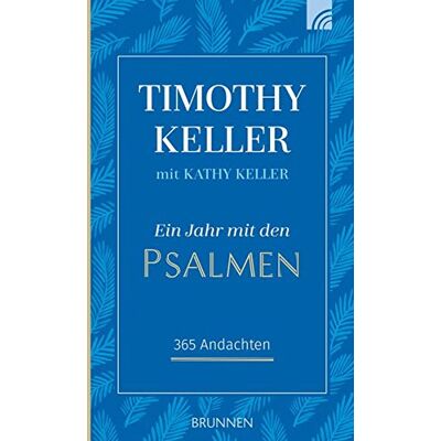 Timothy Keller - Ein Jahr mit den Psalmen: 365 Andachten - Preis vom 17.06.2026 05:34:31 h Timothy Keller - Ein Jahr mit den Psalmen: 365 Andachten - Preis vom 17.06.2026 05:34:31 h