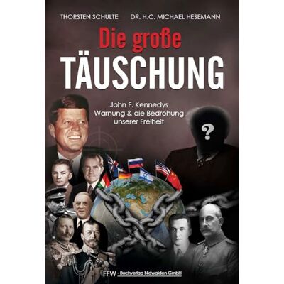 Thorsten Schulte - Die große Täuschung: John F. Kennedys Warnung & die Bedrohung unserer Freiheit - Preis vom 26.06.2026 07:41:50 h Thorsten Schulte - Die große Täuschung: John F. Kennedys Warnung & die Bedrohung unserer Freiheit - Preis vom 26.06.2026 07:41:50 h