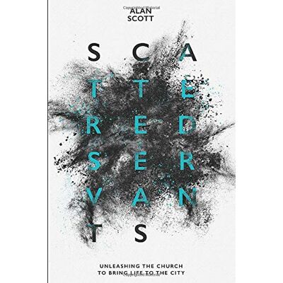 Scott A: Scattered Servants: Unleashing the Church to Bring Life to the City - Preis vom 17.06.2026 05:34:31 h Scott A: Scattered Servants: Unleashing the Church to Bring Life to the City - Preis vom 17.06.2026 05:34:31 h