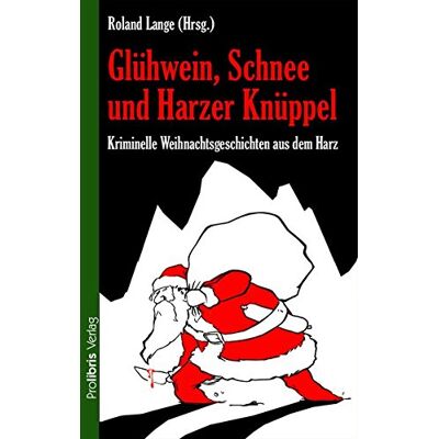 Roland Glühwein, Schnee und Harzer Knüppel: Kriminelle Weihnachtsgeschichten aus dem Harz - Preis vom 17.06.2026 05:34:31 h Roland Glühwein, Schnee und Harzer Knüppel: Kriminelle Weihnachtsgeschichten aus dem Harz - Preis vom 17.06.2026 05:34:31 h