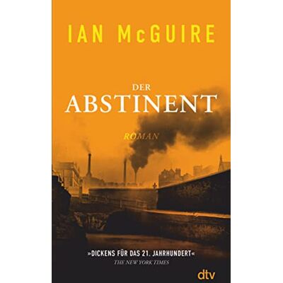 Ian McGuire - Der Abstinent: Roman »Dickens für das 21. Jahrhundert.« The New York Times - Preis vom 24.06.2026 07:42:13 h Ian McGuire - Der Abstinent: Roman »Dickens für das 21. Jahrhundert.« The New York Times - Preis vom 24.06.2026 07:42:13 h