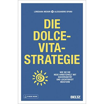 Loredana Meduri - Die Dolce-Vita-Strategie: Wie Sie die neue Arbeitswelt mit Souveränität und Leichtigkeit meistern. Mit E-Book inside - Preis vom 16.06.2026 05:30:18 h Loredana Meduri - Die Dolce-Vita-Strategie: Wie Sie die neue Arbeitswelt mit Souveränität und Leichtigkeit meistern. Mit E-Book inside - Preis vom 16.06.2026 05:30:18 h