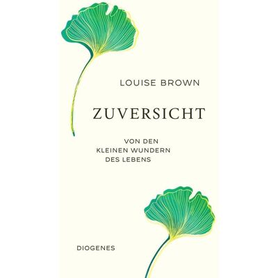 Louise Brown - Zuversicht: Von den kleinen Wundern des Lebens - Preis vom 23.06.2026 11:45:09 h Louise Brown - Zuversicht: Von den kleinen Wundern des Lebens - Preis vom 23.06.2026 11:45:09 h