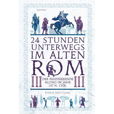 Philip Matyszak - 24 Stunden unterwegs im alten Rom: Der faszinierende Alltag im Jahr 137 n.Chr. - Preis vom 24.06.2026 19:44:00 h Philip Matyszak - 24 Stunden unterwegs im alten Rom: Der faszinierende Alltag im Jahr 137 n.Chr. - Preis vom 24.06.2026 19:44:00 h