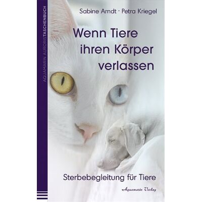 Sabine Arndt - Wenn Tiere ihren Körper verlassen. Sterbebegeleitung für Tiere: Sterbebegleitung für Tiere - Preis vom 07.08.2026 11:47:26 h Sabine Arndt - Wenn Tiere ihren Körper verlassen. Sterbebegeleitung für Tiere: Sterbebegleitung für Tiere - Preis vom 07.08.2026 11:47:26 h