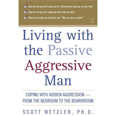 Scott Living With the Passive-Aggressive Man: Coping with Personality Syndrome of Hidden Aggression: from the Bedroom to the Boardroom - Preis vom 16.06.2026 05:30:18 h Scott Living With the Passive-Aggressive Man: Coping with Personality Syndrome of Hidden Aggression: from the Bedroom to the Boardroom - Preis vom 16.06.2026 05:30:18 h
