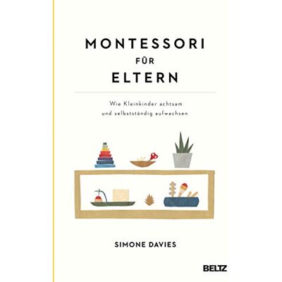 Simone Davies - Montessori für Eltern: Wie Kleinkinder achtsam und selbstständig aufwachsen. Mit einem Vorwort von Danielle Graf und Katja Seide - Preis vom 19.06.2026 05:29:47 h Simone Davies - Montessori für Eltern: Wie Kleinkinder achtsam und selbstständig aufwachsen. Mit einem Vorwort von Danielle Graf und Katja Seide - Preis vom 19.06.2026 05:29:47 h