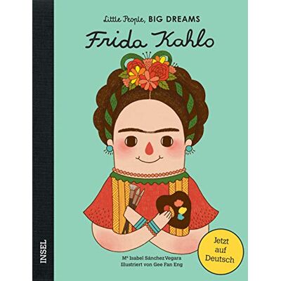 Sánchez, Vegara isabel - Frida Kahlo: Little People, Big Dreams. Deutsche Ausgabe - Preis vom 18.06.2026 05:44:55 h Sánchez, Vegara isabel - Frida Kahlo: Little People, Big Dreams. Deutsche Ausgabe - Preis vom 18.06.2026 05:44:55 h