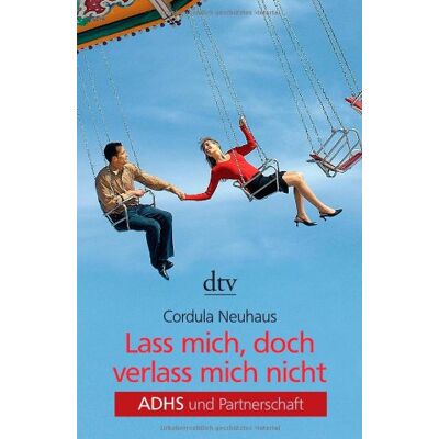 Cordula Neuhaus - Lass mich, doch verlass mich nicht: ADHS und Partnerschaft - Preis vom 24.06.2026 07:42:13 h Cordula Neuhaus - Lass mich, doch verlass mich nicht: ADHS und Partnerschaft - Preis vom 24.06.2026 07:42:13 h
