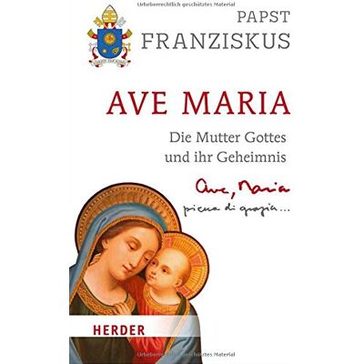 Papst Franziskus - Ave Maria: Die Mutter Gottes und ihr Geheimnis - Preis vom 22.09.2026 03:35:57 h Papst Franziskus - Ave Maria: Die Mutter Gottes und ihr Geheimnis - Preis vom 22.09.2026 03:35:57 h