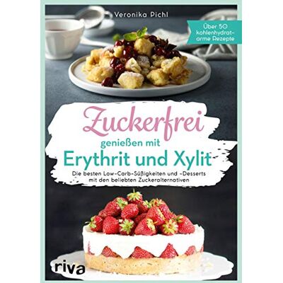 Veronika Pichl - Zuckerfrei genießen mit Erythrit und Xylit: Die besten Low-Carb-Süßigkeiten und -Desserts mit den beliebten Zuckeralternativen. Über 50 kohlenhydratarme Rezepte - Preis vom 24.06.2026 07:42:13 h Veronika Pichl - Zuckerfrei genießen mit Erythrit und Xylit: Die besten Low-Carb-Süßigkeiten und -Desserts mit den beliebten Zuckeralternativen. Über 50 kohlenhydratarme Rezepte - Preis vom 24.06.2026 07:42:13 h