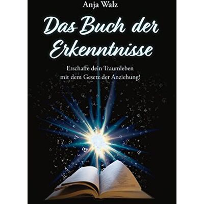Anja Walz - Das Buch der Erkenntnisse: Erschaffe dein Traumleben mit dem Gesetz der Anziehung! - Preis vom 19.06.2026 05:29:47 h Anja Walz - Das Buch der Erkenntnisse: Erschaffe dein Traumleben mit dem Gesetz der Anziehung! - Preis vom 19.06.2026 05:29:47 h