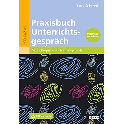 Lars Schmoll - Praxisbuch Unterrichtsgespräch: Grundlagen und Trainingstools. Mit E-Book inside und Online-Materialien - Preis vom 18.06.2026 05:44:55 h Lars Schmoll - Praxisbuch Unterrichtsgespräch: Grundlagen und Trainingstools. Mit E-Book inside und Online-Materialien - Preis vom 18.06.2026 05:44:55 h