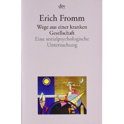 Erich Fromm - Wege aus einer kranken Gesellschaft: Eine sozialpsychologische Untersuchung - Preis vom 24.06.2026 19:44:00 h Erich Fromm - Wege aus einer kranken Gesellschaft: Eine sozialpsychologische Untersuchung - Preis vom 24.06.2026 19:44:00 h
