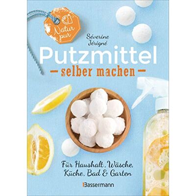 Séverine Jérigné - Natur pur - Putzmittel selber machen für Haushalt, Wäsche, Küche, Bad und Garten: Mit Rezepten für Reinigungsmittel, Wasch- und Spülmittel, Entkalker ... - ökologisch, nachhaltig, plastikfrei - - - Preis vom 07.08.2026 11:47:26 h Séverine Jérigné - Natur pur - Putzmittel selber machen für Haushalt, Wäsche, Küche, Bad und Garten: Mit Rezepten für Reinigungsmittel, Wasch- und Spülmittel, Entkalker ... - ökologisch, nachhaltig, plastikfrei - - - Preis vom 07.08.2026 11:47:26 h