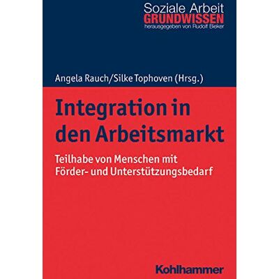 Angela Rauch - Integration in den Arbeitsmarkt: Teilhabe von Menschen mit Förder- und Unterstützungsbedarf (Grundwissen Soziale Arbeit, Band 36) - Preis vom 16.06.2026 05:30:18 h Angela Rauch - Integration in den Arbeitsmarkt: Teilhabe von Menschen mit Förder- und Unterstützungsbedarf (Grundwissen Soziale Arbeit, Band 36) - Preis vom 16.06.2026 05:30:18 h