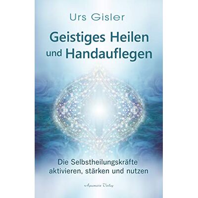 Urs Gisler - Geistiges Heilen und Handauflegen: Selbstheilungskräfte aktivieren, stärken und nutzen - Preis vom 24.06.2026 19:44:00 h Urs Gisler - Geistiges Heilen und Handauflegen: Selbstheilungskräfte aktivieren, stärken und nutzen - Preis vom 24.06.2026 19:44:00 h