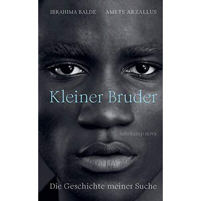 Ibrahima Baldé - Kleiner Bruder: Die Geschichte meiner Suche (suhrkamp taschenbuch) - Preis vom 07.08.2026 11:47:26 h Ibrahima Baldé - Kleiner Bruder: Die Geschichte meiner Suche (suhrkamp taschenbuch) - Preis vom 07.08.2026 11:47:26 h