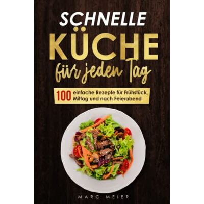Marc Schnelle Küche für jeden Tag: 100 einfache Rezepte für Frühstück, Mittag und nach Feierabend - Preis vom 21.06.2026 05:42:24 h Marc Schnelle Küche für jeden Tag: 100 einfache Rezepte für Frühstück, Mittag und nach Feierabend - Preis vom 21.06.2026 05:42:24 h