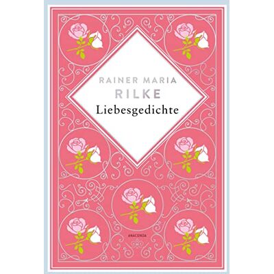 Rilke, Rainer Maria - Rainer Maria Rilke, Liebesgedichte. Schmuckausgabe mit Kupferprägung: Du mußt Dein Ändern leben Rainer Maria Rilke (Anacondas besondere Klassiker, Band 7) - Preis vom 17.06.2026 05:34:31 h Rilke, Rainer Maria - Rainer Maria Rilke, Liebesgedichte. Schmuckausgabe mit Kupferprägung: Du mußt Dein Ändern leben Rainer Maria Rilke (Anacondas besondere Klassiker, Band 7) - Preis vom 17.06.2026 05:34:31 h