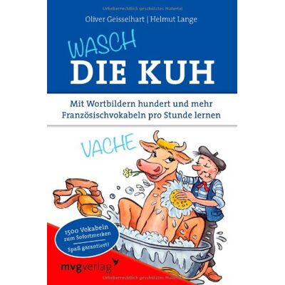 Oliver Geisselhart - Wasch die Kuh: Mit Wortbildern hundert und mehr Französischvokabeln pro Stunde lernen - Preis vom 24.06.2026 19:44:00 h Oliver Geisselhart - Wasch die Kuh: Mit Wortbildern hundert und mehr Französischvokabeln pro Stunde lernen - Preis vom 24.06.2026 19:44:00 h