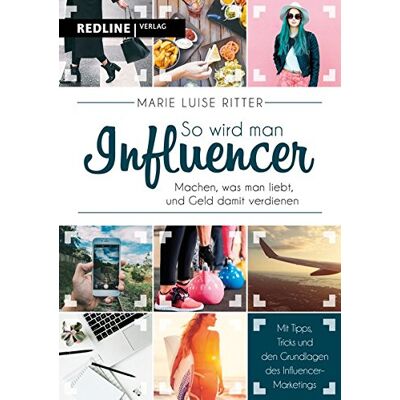 Ritter, Marie Luise - So wird man Influencer!: Machen, was man liebt, und Geld damit verdienen - Preis vom 07.08.2026 11:47:26 h Ritter, Marie Luise - So wird man Influencer!: Machen, was man liebt, und Geld damit verdienen - Preis vom 07.08.2026 11:47:26 h