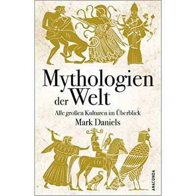 Mark Daniels - Mythologien der Welt. Alle großen Kulturen im Überblick - Preis vom 07.08.2026 11:47:26 h Mark Daniels - Mythologien der Welt. Alle großen Kulturen im Überblick - Preis vom 07.08.2026 11:47:26 h
