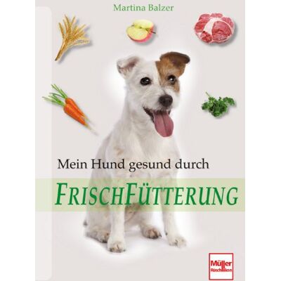 Martina Balzer - Mein Hund gesund durch Frischfütterung - Preis vom 22.09.2026 03:35:57 h Martina Balzer - Mein Hund gesund durch Frischfütterung - Preis vom 22.09.2026 03:35:57 h