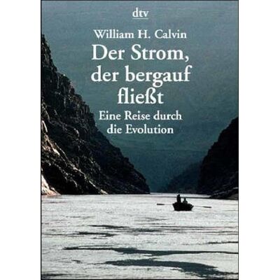 Calvin, William H. - Der Strom, der bergauf fließt. Eine Reise durch die Evolution. - Preis vom 22.09.2026 03:35:57 h Calvin, William H. - Der Strom, der bergauf fließt. Eine Reise durch die Evolution. - Preis vom 22.09.2026 03:35:57 h