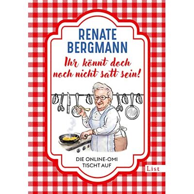 Bergmann Ihr könnt doch noch nicht satt sein!: Die Online-Omi tischt auf Die besten Rezepte der Bestseller-Omi - Preis vom 19.06.2026 05:29:47 h Bergmann Ihr könnt doch noch nicht satt sein!: Die Online-Omi tischt auf Die besten Rezepte der Bestseller-Omi - Preis vom 19.06.2026 05:29:47 h
