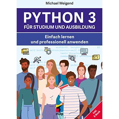 Michael Weigend - Python 3 für Studium und Ausbildung: Einfach lernen und professionell anwenden; inkl. E-Book (mitp Professional) - Preis vom 17.06.2026 05:34:31 h Michael Weigend - Python 3 für Studium und Ausbildung: Einfach lernen und professionell anwenden; inkl. E-Book (mitp Professional) - Preis vom 17.06.2026 05:34:31 h