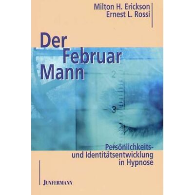 Erickson, Milton H. - Der Februarmann. Persönlichkeits- und Identitätsentwicklung in Hypnose. - Preis vom 22.09.2026 03:35:57 h Erickson, Milton H. - Der Februarmann. Persönlichkeits- und Identitätsentwicklung in Hypnose. - Preis vom 22.09.2026 03:35:57 h