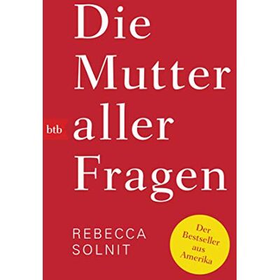 Rebecca Solnit - Die Mutter aller Fragen - Preis vom 17.06.2026 05:34:31 h Rebecca Solnit - Die Mutter aller Fragen - Preis vom 17.06.2026 05:34:31 h