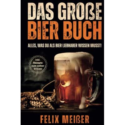 Felix Meißner - Das große Bier Buch – Alles, was du als Bier Liebhaber wissen musst! (inkl. Rezepte zum selber brauen) - Preis vom 22.06.2026 11:45:37 h Felix Meißner - Das große Bier Buch – Alles, was du als Bier Liebhaber wissen musst! (inkl. Rezepte zum selber brauen) - Preis vom 22.06.2026 11:45:37 h