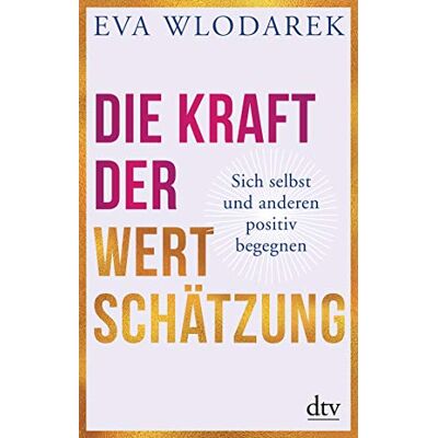 Eva Wlodarek - Die Kraft der Wertschätzung: Sich selbst und anderen positiv begegnen - Preis vom 24.06.2026 07:42:13 h Eva Wlodarek - Die Kraft der Wertschätzung: Sich selbst und anderen positiv begegnen - Preis vom 24.06.2026 07:42:13 h